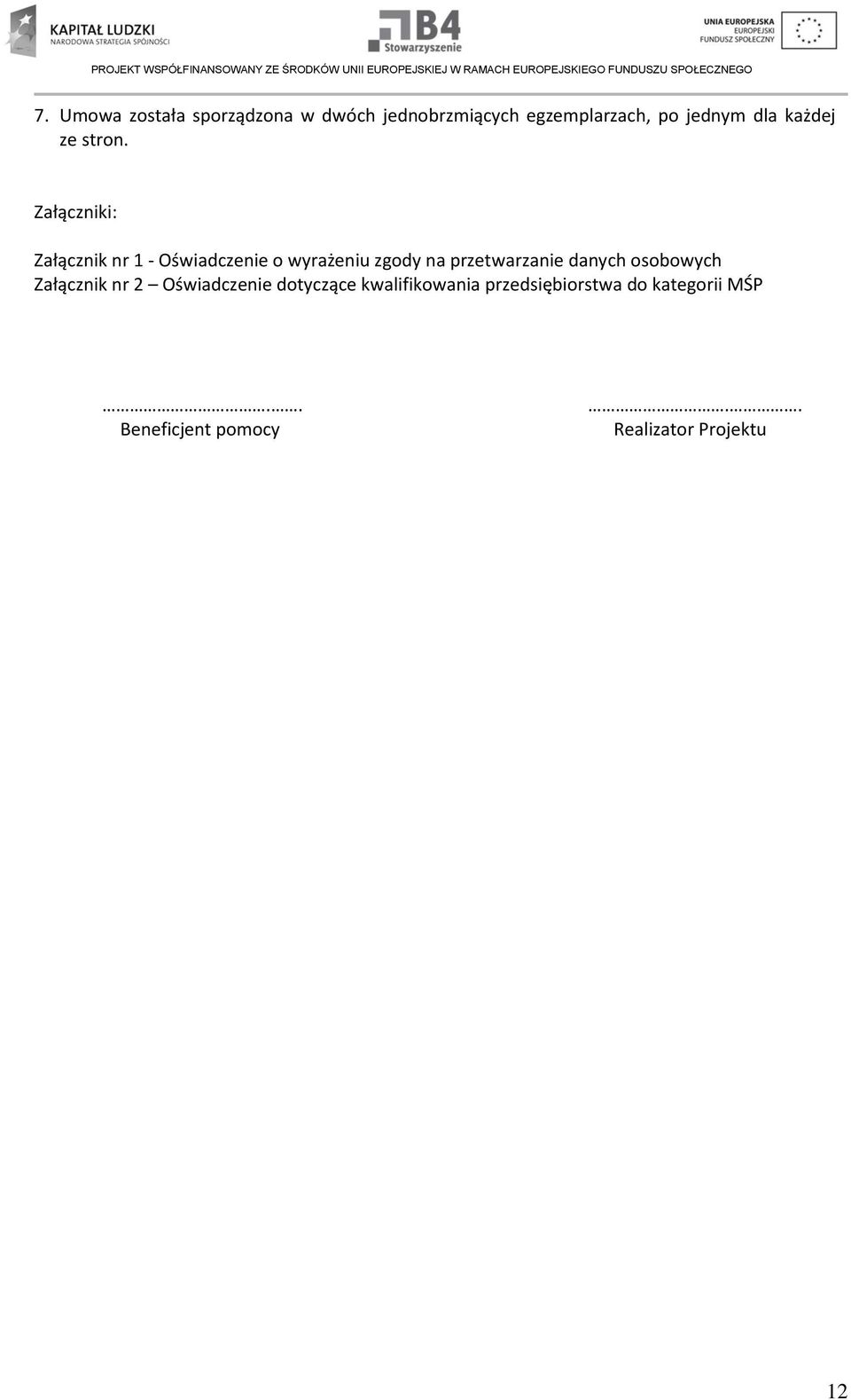 Załączniki: Załącznik nr 1 - Oświadczenie o wyrażeniu zgody na przetwarzanie