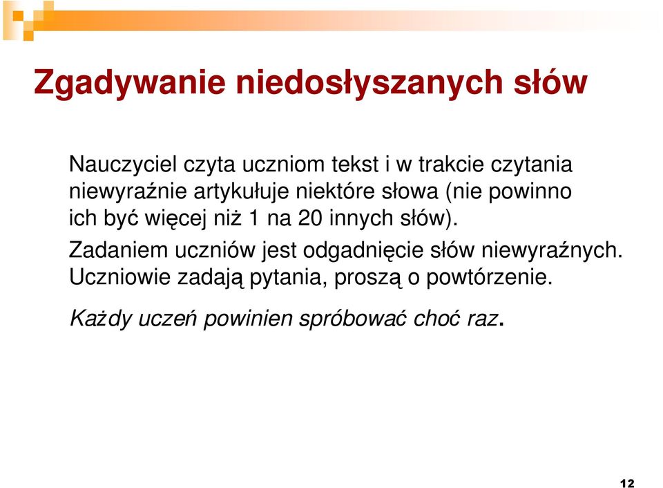 1 na 20 innych słów). Zadaniem uczniów jest odgadnięcie słów niewyraźnych.
