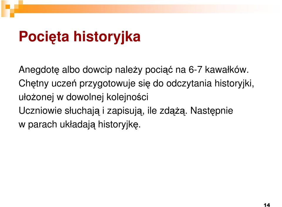 Chętny uczeń przygotowuje się do odczytania historyjki,