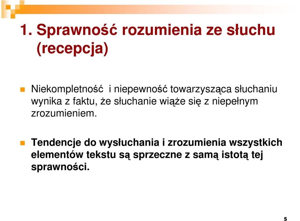 wiąże się z niepełnym zrozumieniem.