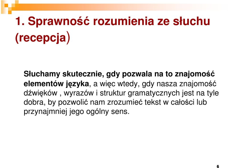 znajomość dźwięków, wyrazów i struktur gramatycznych jest na tyle