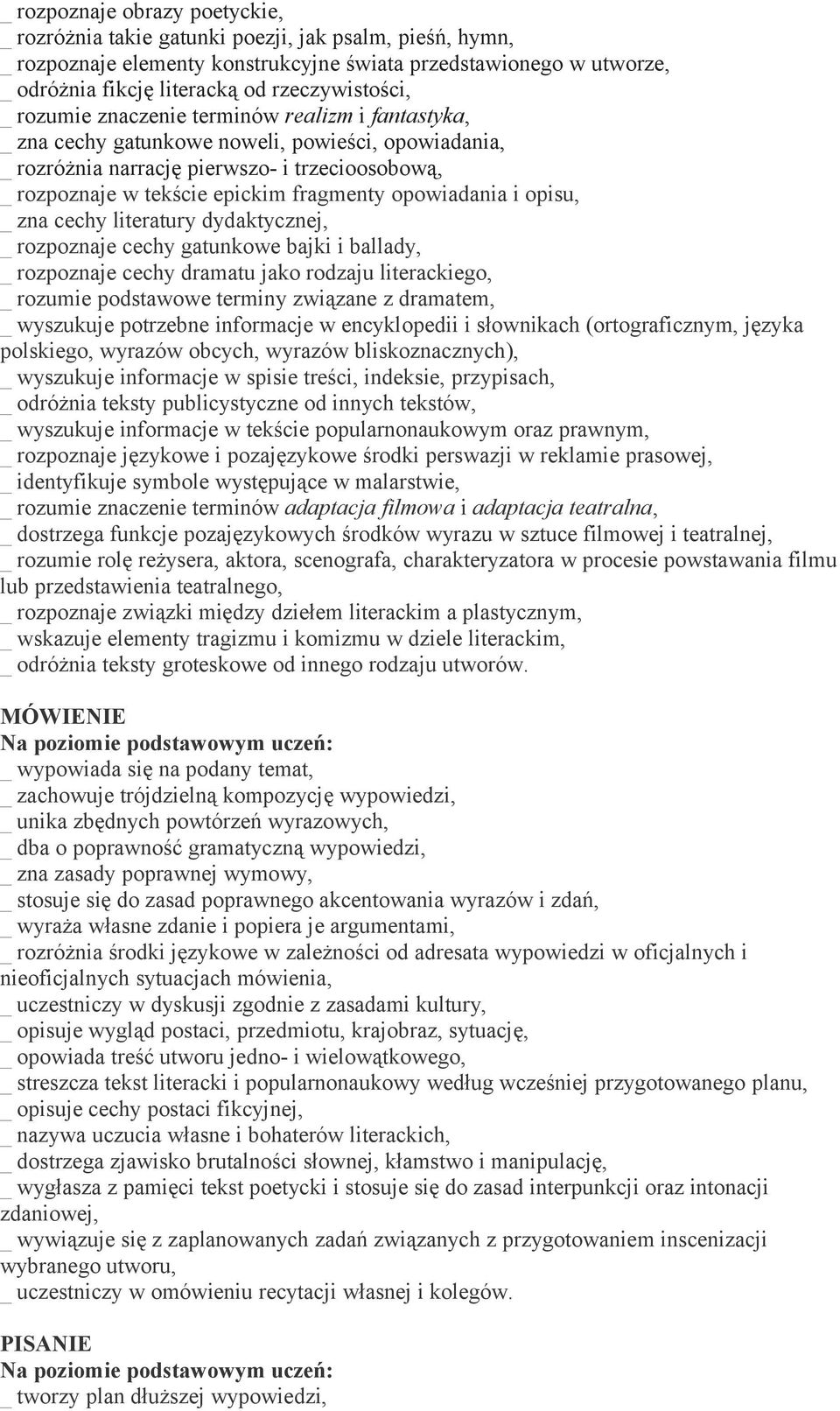 fragmenty opowiadania i opisu, _ zna cechy literatury dydaktycznej, _ rozpoznaje cechy gatunkowe bajki i ballady, _ rozpoznaje cechy dramatu jako rodzaju literackiego, _ rozumie podstawowe terminy