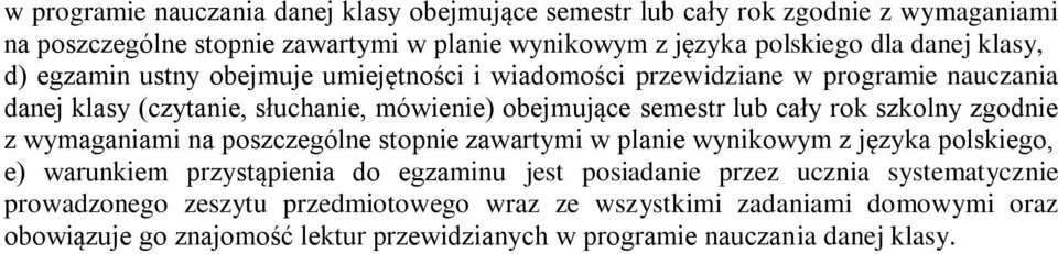 szkolny zgodnie z wymaganiami na poszczególne stopnie zawartymi w planie wynikowym z języka polskiego, e) warunkiem przystąpienia do egzaminu jest posiadanie przez ucznia