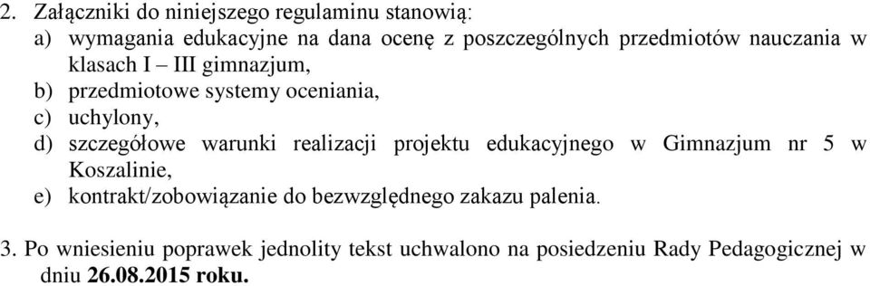warunki realizacji projektu edukacyjnego w Gimnazjum nr 5 w Koszalinie, e) kontrakt/zobowiązanie do bezwzględnego