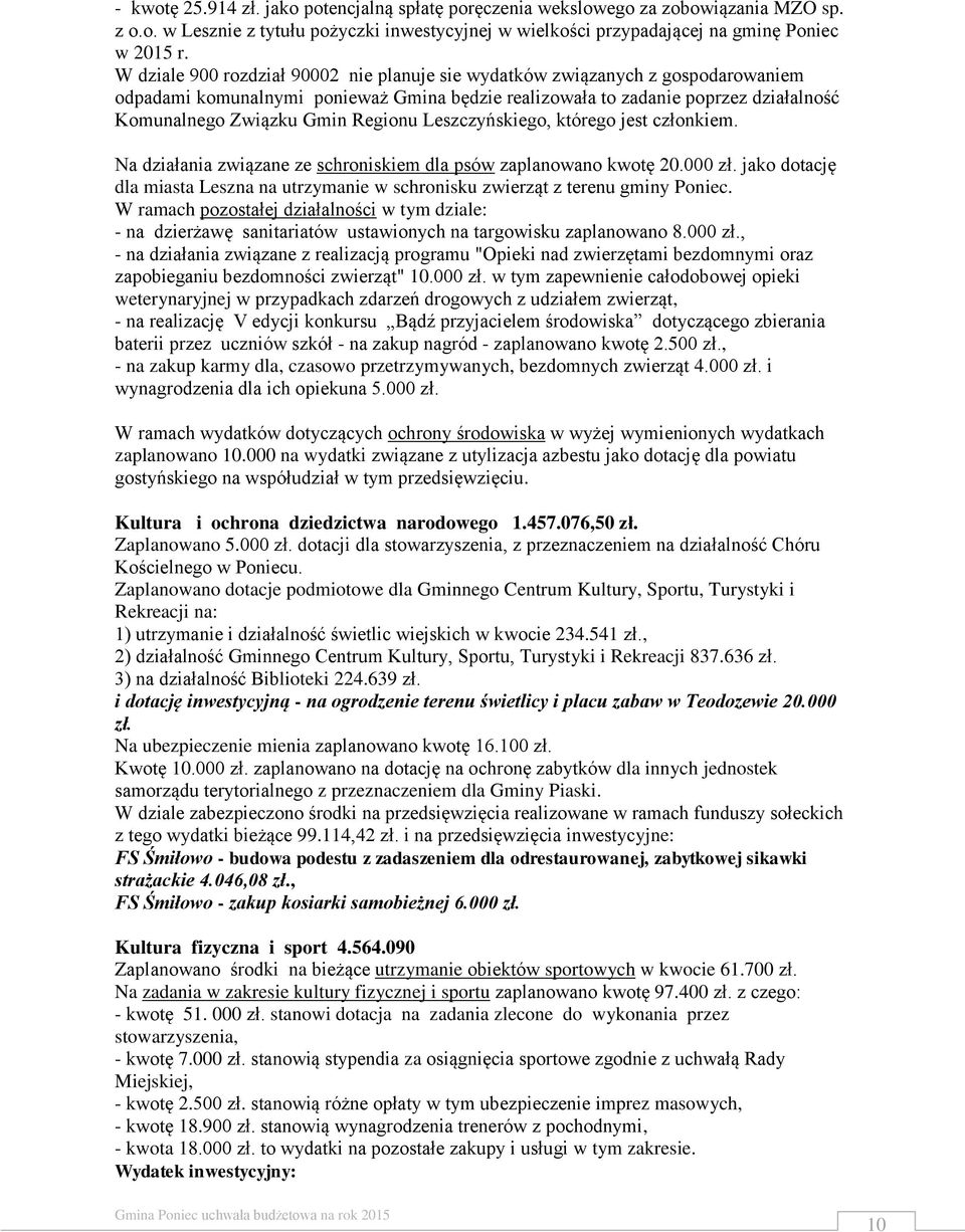 Regionu Leszczyńskiego, którego jest członkiem. Na działania związane ze schroniskiem dla psów zaplanowano kwotę 20.000 zł.