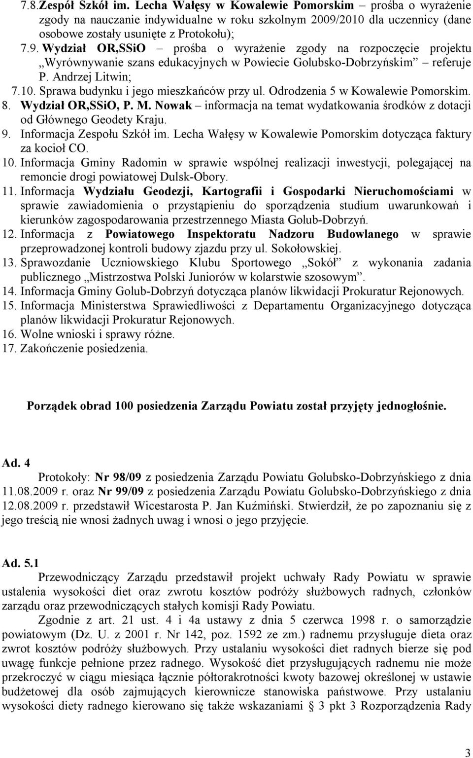 Wydział OR,SSiO prośba o wyrażenie zgody na rozpoczęcie projektu Wyrównywanie szans edukacyjnych w Powiecie Golubsko-Dobrzyńskim referuje P. Andrzej Litwin; 7.10.