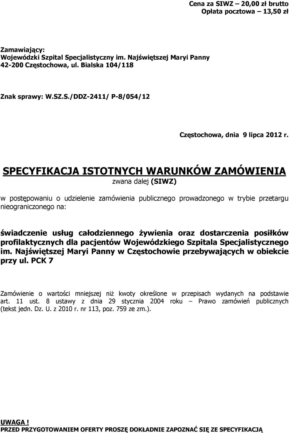 żywienia oraz dostarczenia posiłków profilaktycznych dla pacjentów Wojewódzkiego Szpitala Specjalistycznego im. Najświętszej Maryi Panny w Częstochowie przebywających w obiekcie przy ul.