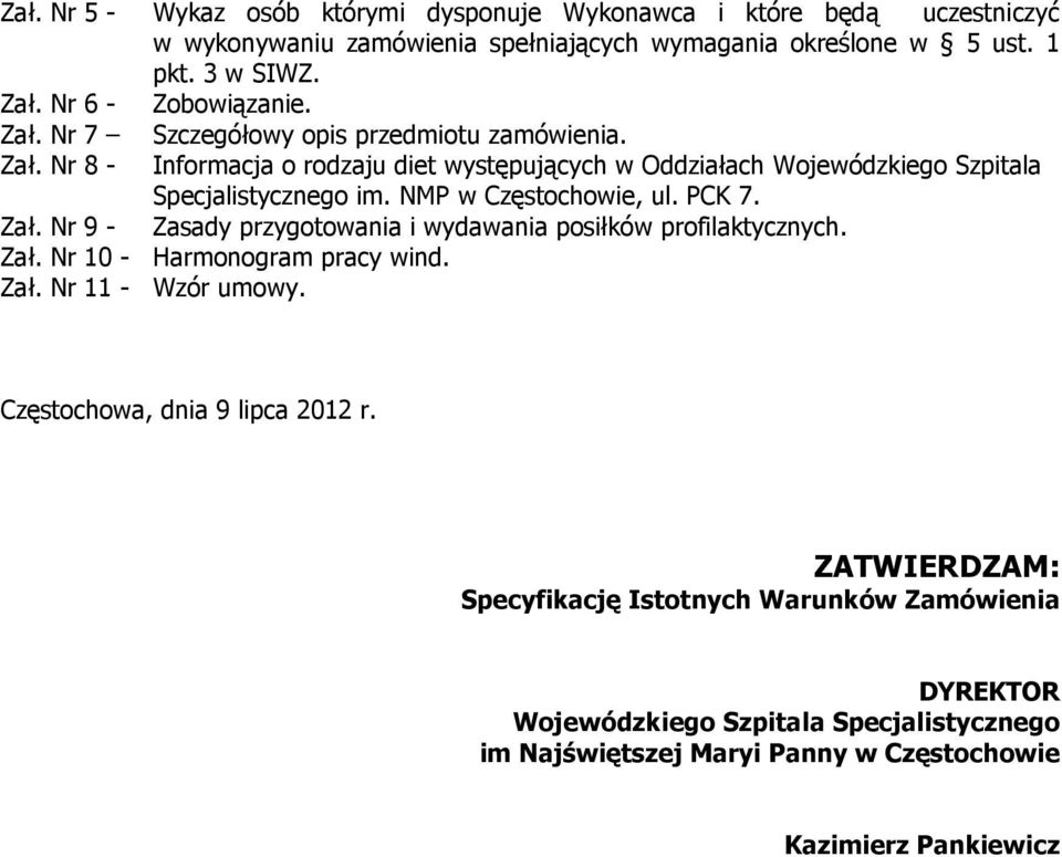 NMP w Częstochowie, ul. PCK 7. Zał. Nr 9 - Zasady przygotowania i wydawania posiłków profilaktycznych. Zał. Nr 10 - Harmonogram pracy wind. Zał. Nr 11 - Wzór umowy.
