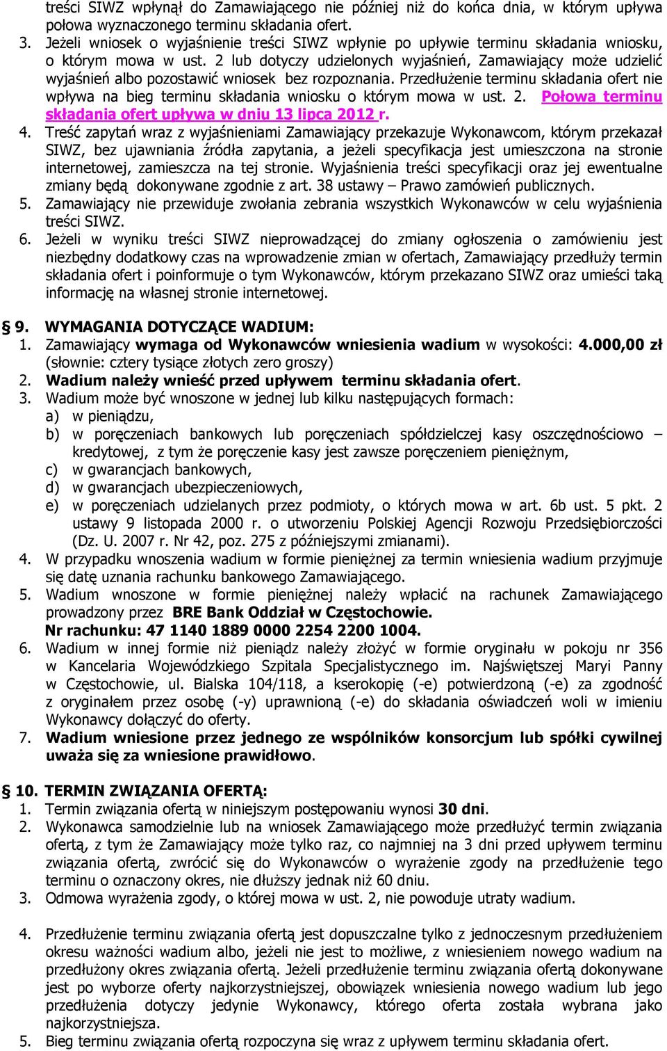 2 lub dotyczy udzielonych wyjaśnień, Zamawiający może udzielić wyjaśnień albo pozostawić wniosek bez rozpoznania.