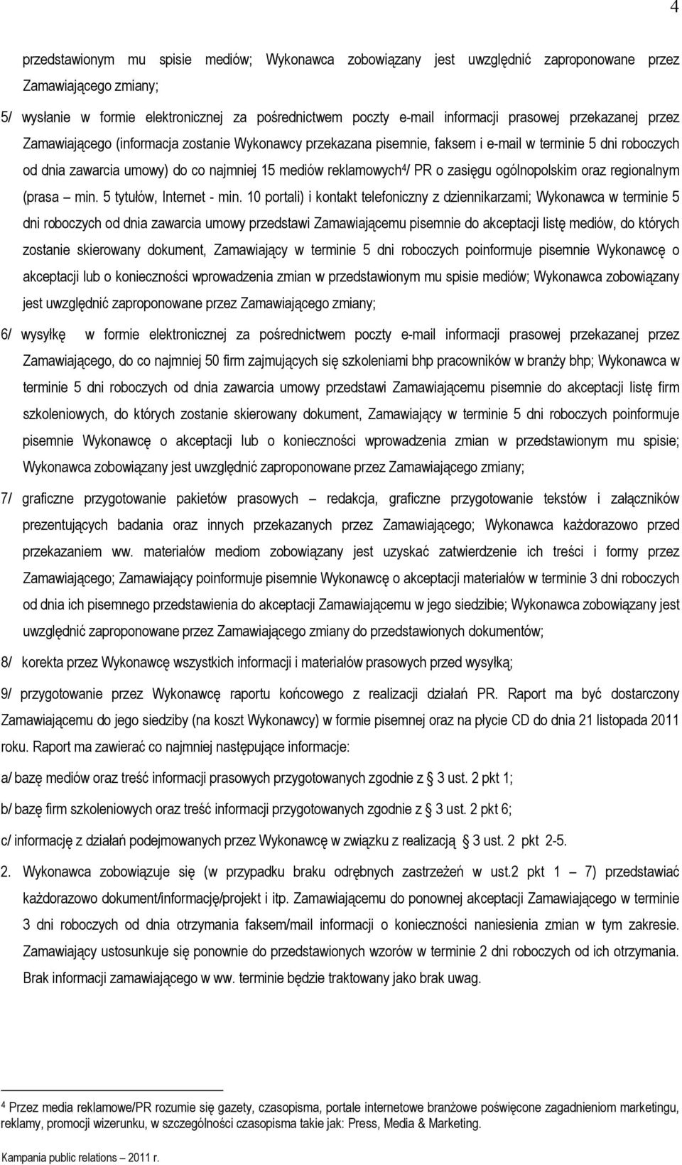 / PR o zasięgu ogólnopolskim oraz regionalnym (prasa min. 5 tytułów, Internet - min.