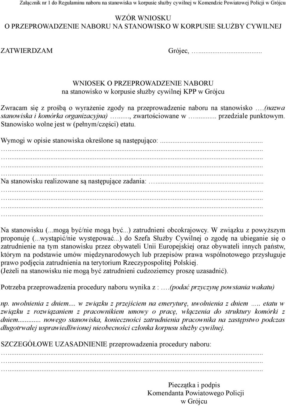 (nazwa stanowiska i komórka organizacyjna)..., zwartościowane w... przedziale punktowym. Stanowisko wolne jest w (pełnym/części) etatu. Wymogi w opisie stanowiska określone są następująco:.