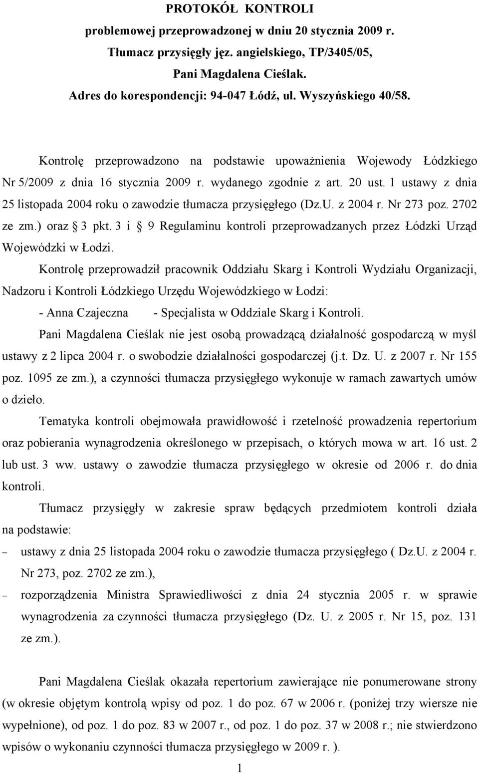 1 ustawy z dnia 25 listopada 2004 roku o zawodzie tłumacza przysięgłego (Dz.U. z 2004 r. Nr 273 poz. 2702 ze zm.) oraz 3 pkt.