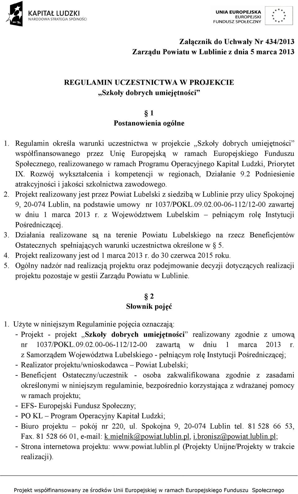 Operacyjnego Kapitał Ludzki, Priorytet IX. Rozwój wykształcenia i kompetencji w regionach, Działanie 9.2 Podniesienie atrakcyjności i jakości szkolnictwa zawodowego. 2.