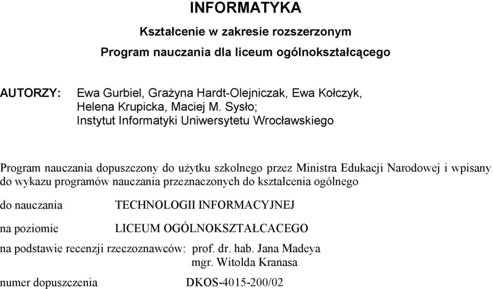 Sysło; Instytut Informatyki Uniwersytetu Wrocławskiego Program nauczania dopuszczony do użytku szkolnego przez Ministra Edukacji Narodowej i wpisany