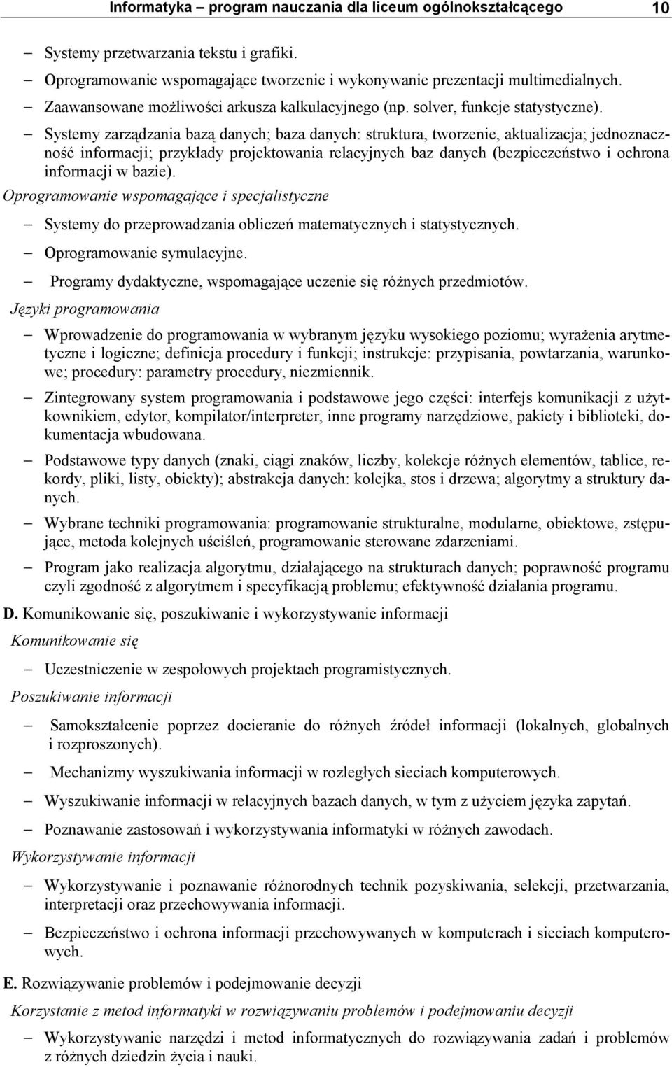 Systemy zarządzania bazą danych; baza danych: struktura, tworzenie, aktualizacja; jednoznaczność informacji; przykłady projektowania relacyjnych baz danych (bezpieczeństwo i ochrona informacji w