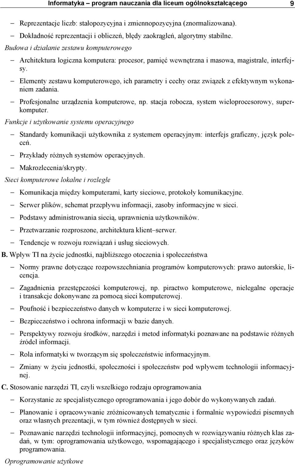 Budowa i działanie zestawu komputerowego Architektura logiczna komputera: procesor, pamięć wewnętrzna i masowa, magistrale, interfejsy.