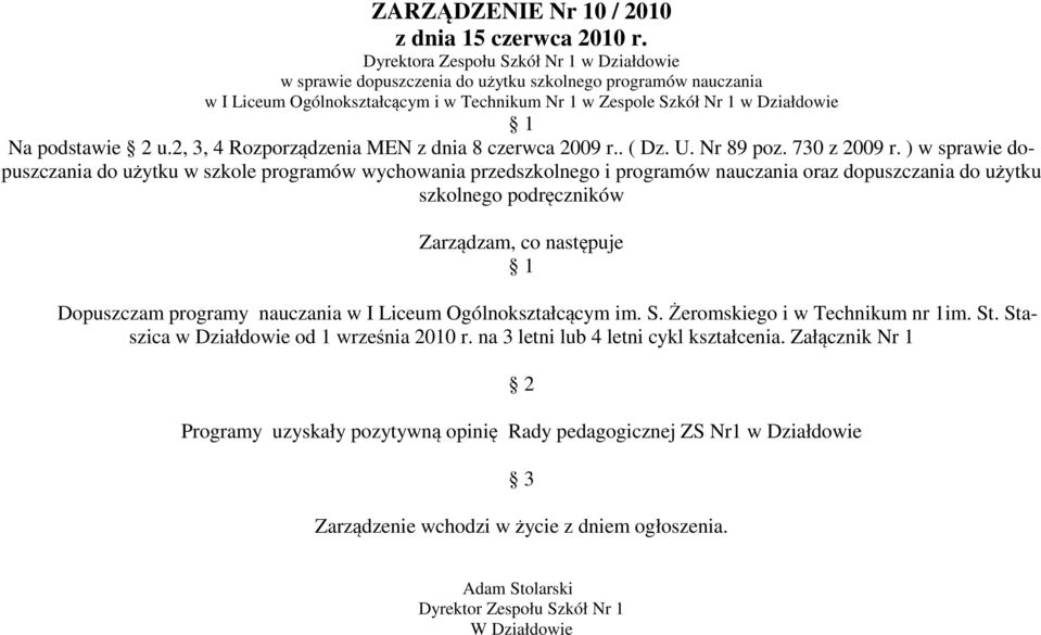 2, 3, 4 Rozporządzenia MEN z dnia 8 czerwca 2009 r.. ( Dz. U. Nr 89 poz. 730 z 2009 r.