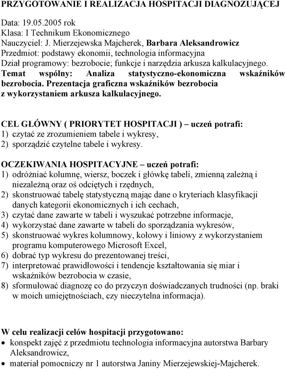 Temat wspólny: Analiza statystyczno-ekonomiczna wskaźników bezrobocia. Prezentacja graficzna wskaźników bezrobocia z wykorzystaniem arkusza kalkulacyjnego.