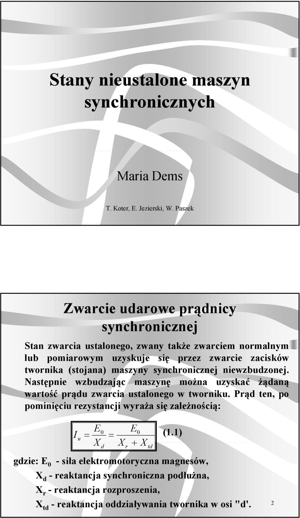 wonika (j (sojana masyny synchonicnej niewbonej. Nasępnie wbając masynę można yskać żąaną waość pą wacia salonego w wonik.