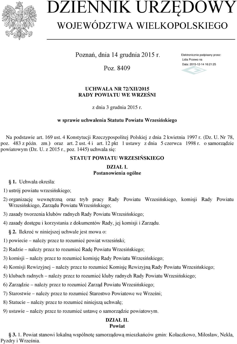 4 i art. 12 pkt 1 ustawy z dnia 5 czerwca 1998 r. o samorządzie powiatowym (Dz. U. z 2015 r., poz. 1445) uchwala się: 1.