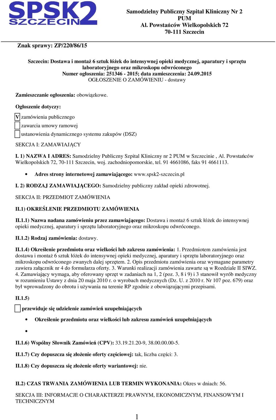 głszenia: 251346-2015; data zamieszczenia: 24.09.2015 OGŁOSZENIE O ZAMÓWIENIU - dstawy Zamieszczanie głszenia: bwiązkwe.