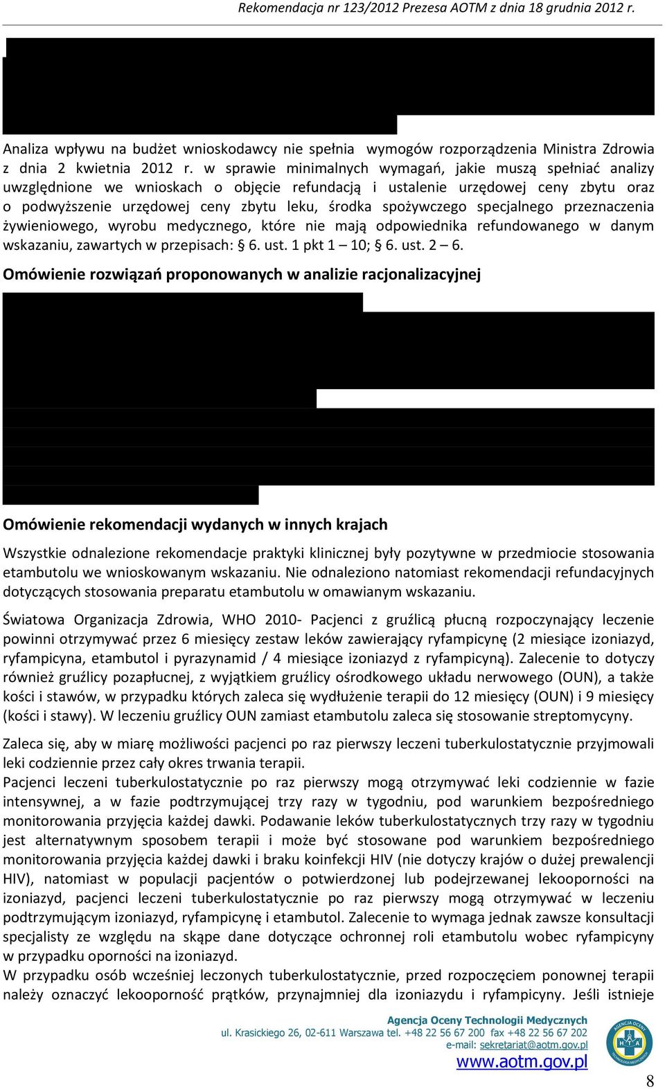 spożywczego specjalnego przeznaczenia żywieniowego, wyrobu medycznego, które nie mają odpowiednika refundowanego w danym wskazaniu, zawartych w przepisach: 6. ust. 1 pkt 1 10; 6. ust. 2 6.