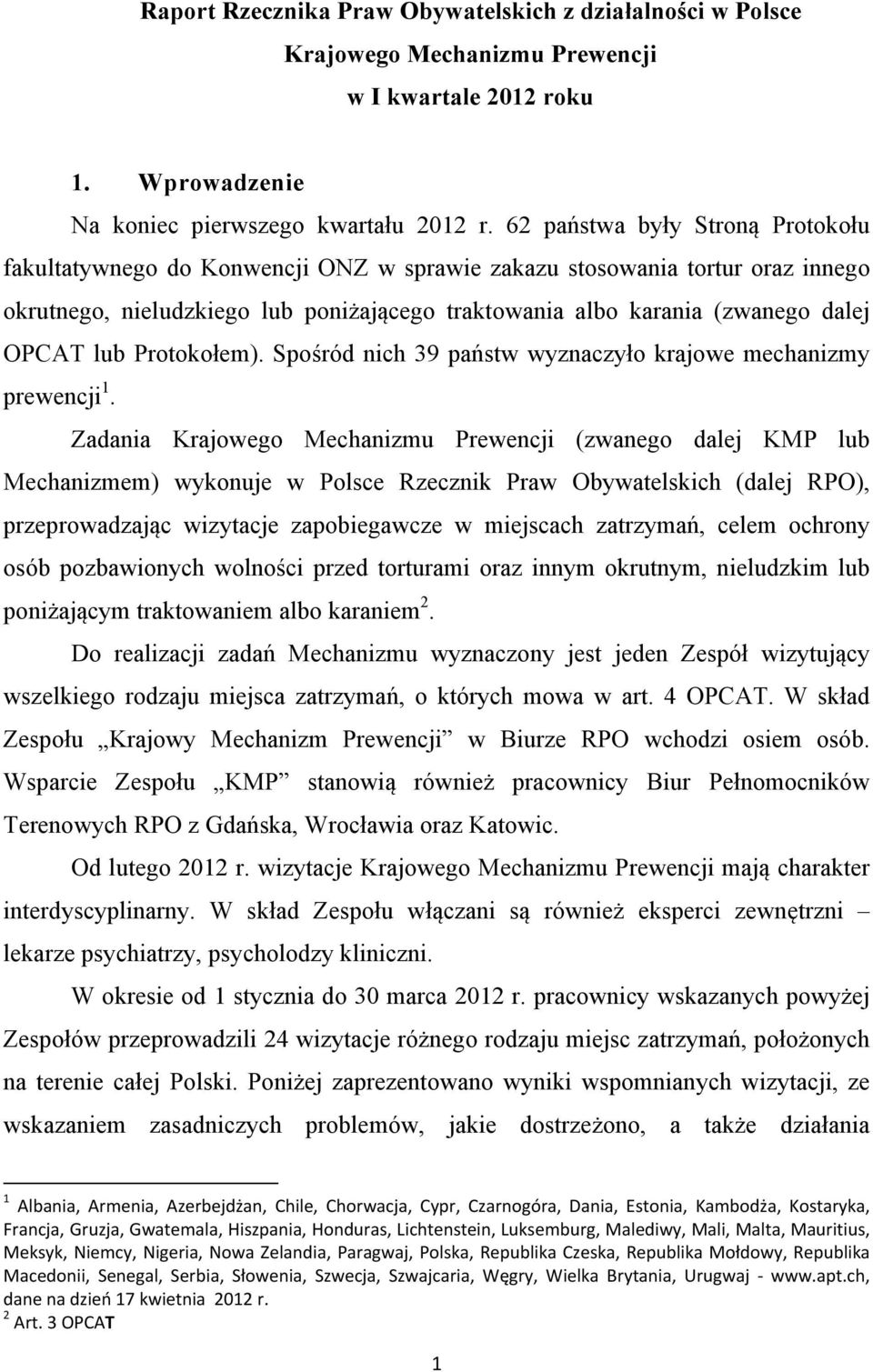 lub Protokołem). Spośród nich 39 państw wyznaczyło krajowe mechanizmy prewencji 1.