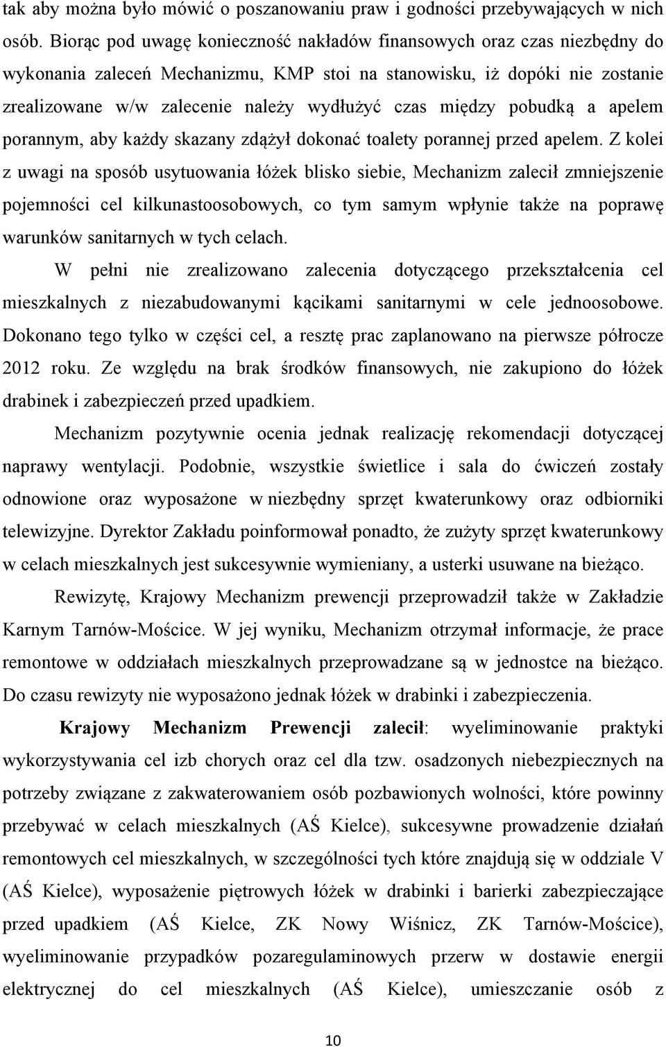 między pobudką a apelem porannym, aby każdy skazany zdążył dokonać toalety porannej przed apelem.