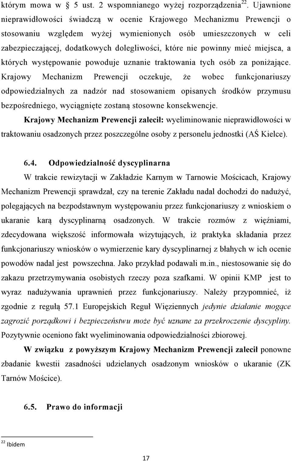 powinny mieć miejsca, a których występowanie powoduje uznanie traktowania tych osób za poniżające.