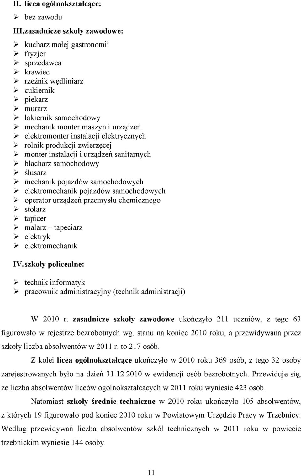 instalacji elektrycznych rolnik produkcji zwierzęcej monter instalacji i urządzeń sanitarnych blacharz samochodowy ślusarz mechanik pojazdów samochodowych elektromechanik pojazdów samochodowych