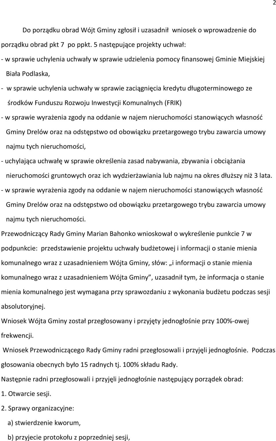 długoterminowego ze środków Funduszu Rozwoju Inwestycji Komunalnych (FRIK) - w sprawie wyrażenia zgody na oddanie w najem nieruchomości stanowiących własność Gminy Drelów oraz na odstępstwo od