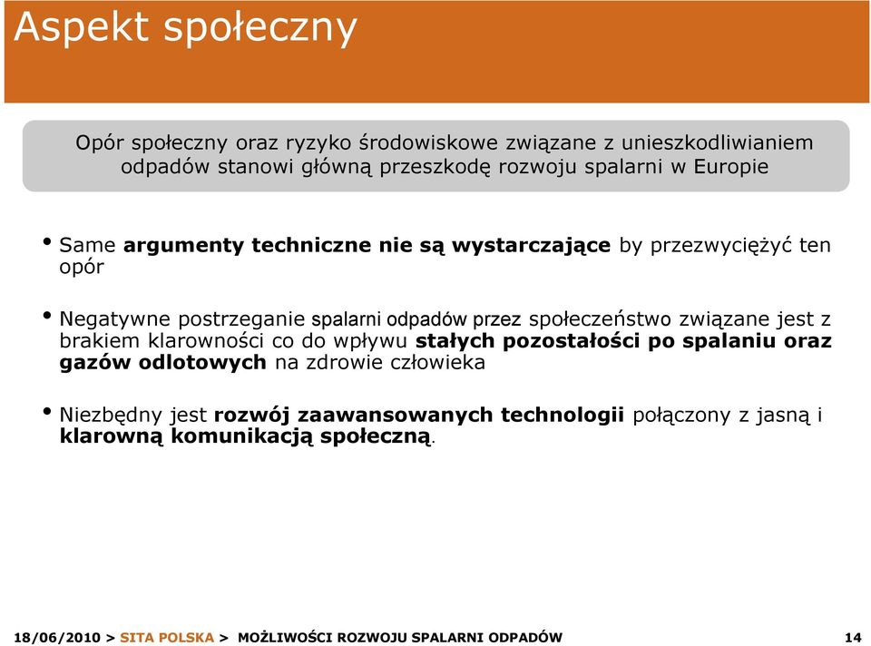 spalarni odpadów przez społeczeństwo związane jest z brakiem klarowności co do wpływu stałych pozostałości po spalaniu oraz
