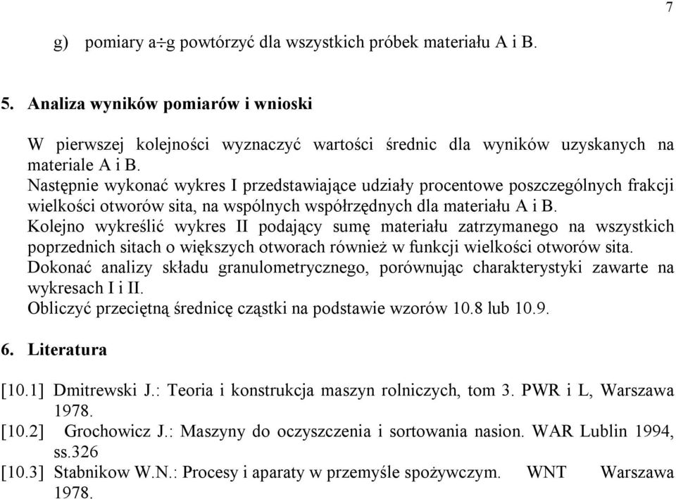 Kolejno wykreślć wykres II podjący sumę mterłu ztrzymnego n wszystkch poprzednch stch o wększych otworch równeż w funkcj welkośc otworów st.