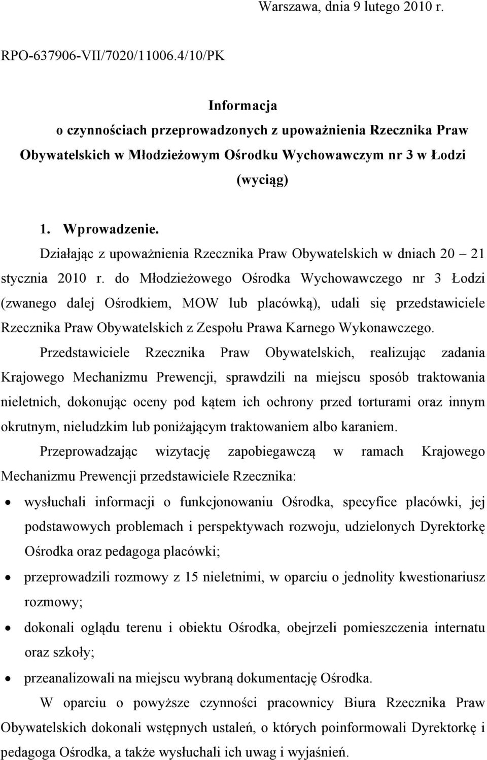 Działając z upoważnienia Rzecznika Praw Obywatelskich w dniach 20 21 stycznia 2010 r.