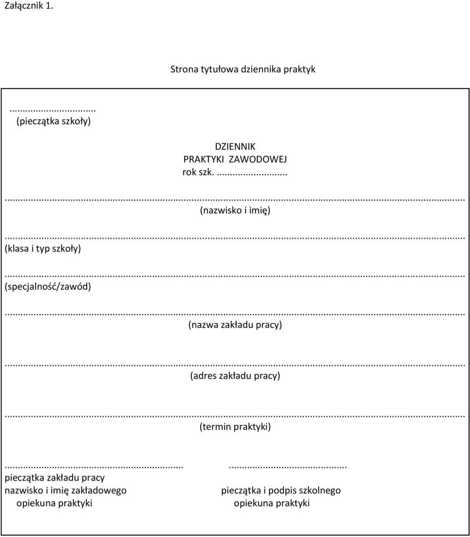 ... (nazwisko i imię) (klasa i typ szkoły) (specjalność/zawód) (nazwa zakładu pracy)