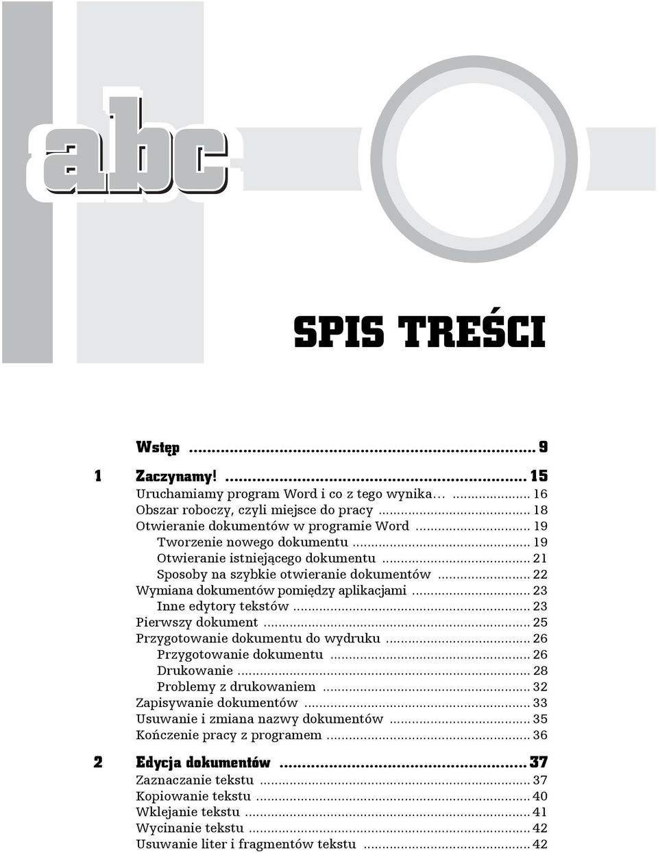 .. 23 Pierwszy dokument... 25 Przygotowanie dokumentu do wydruku... 26 Przygotowanie dokumentu... 26 Drukowanie... 28 Problemy z drukowaniem... 32 Zapisywanie dokumentów.