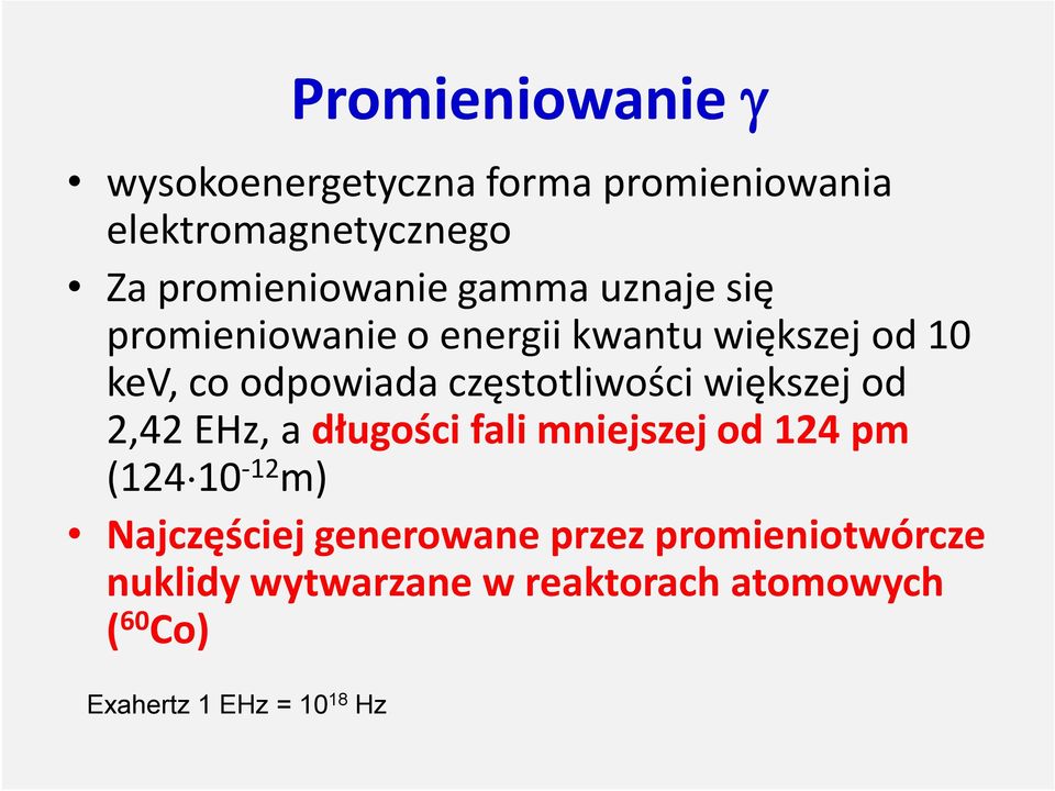większej od 2,42 EHz, a długości fali mniejszej od 124 pm (124 10-12 m) Najczęściej generowane