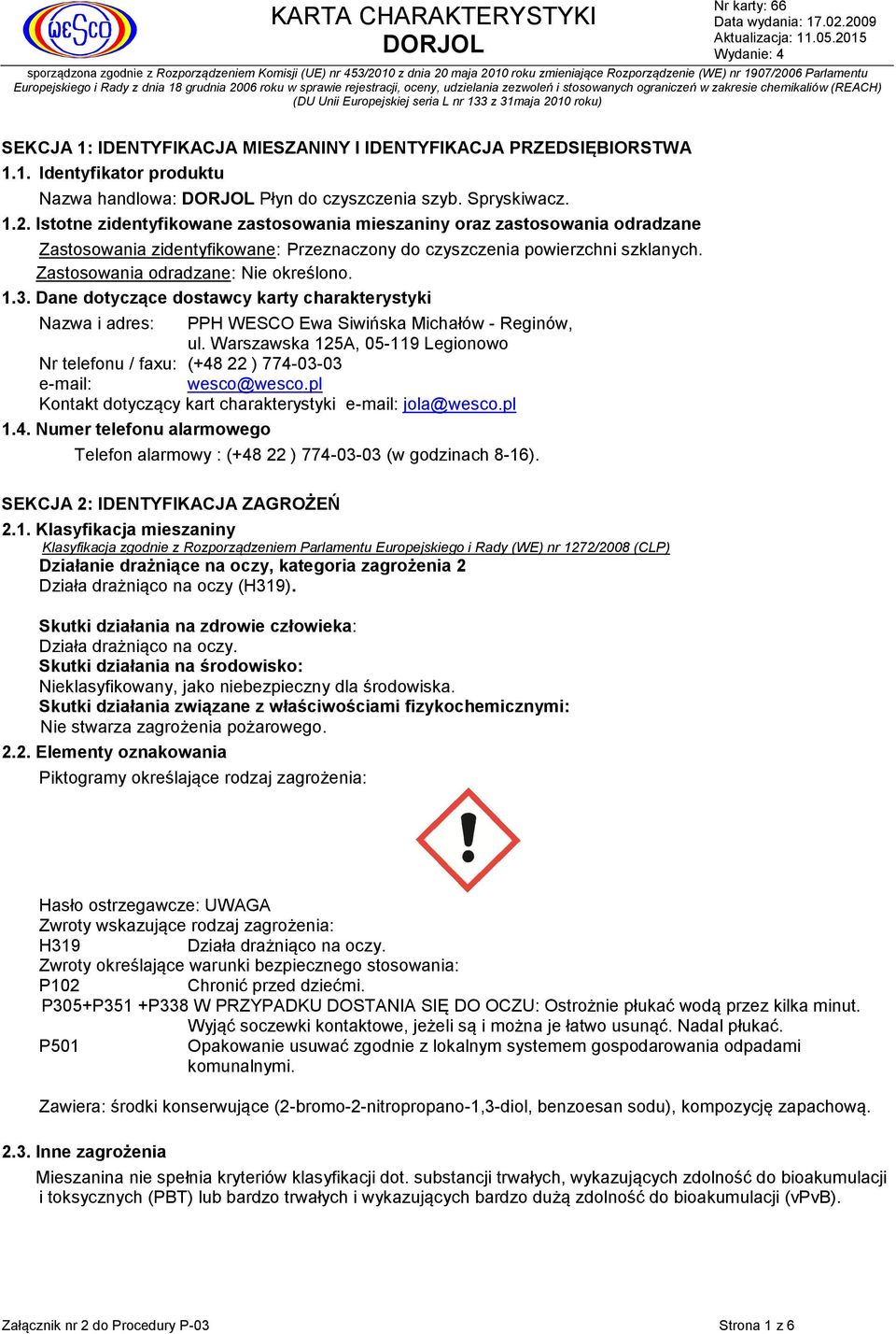 Dane dotyczące dostawcy karty charakterystyki Nazwa i adres: PPH WESCO Ewa Siwińska Michałów - Reginów, ul.