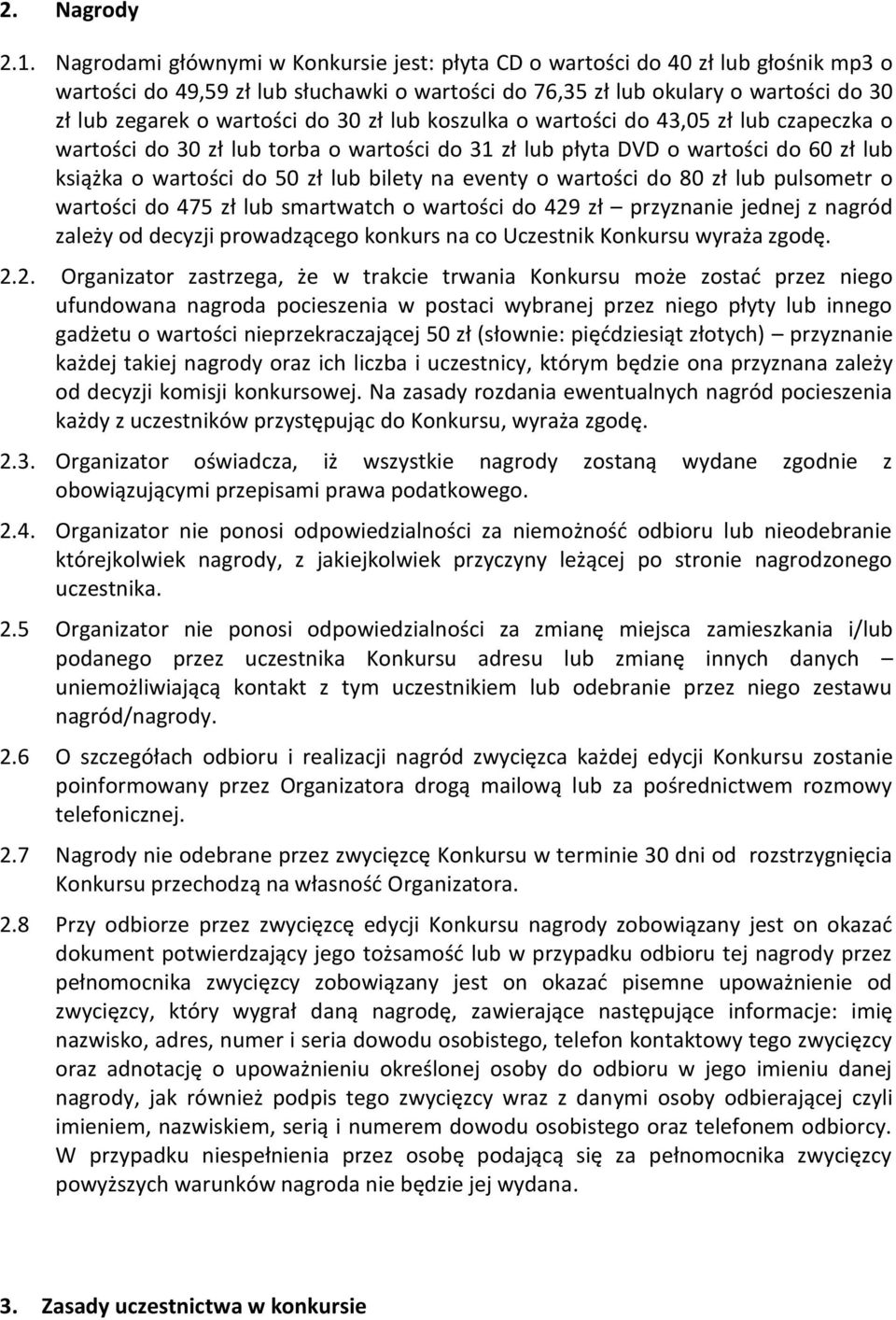 30 zł lub koszulka o wartości do 43,05 zł lub czapeczka o wartości do 30 zł lub torba o wartości do 31 zł lub płyta DVD o wartości do 60 zł lub książka o wartości do 50 zł lub bilety na eventy o