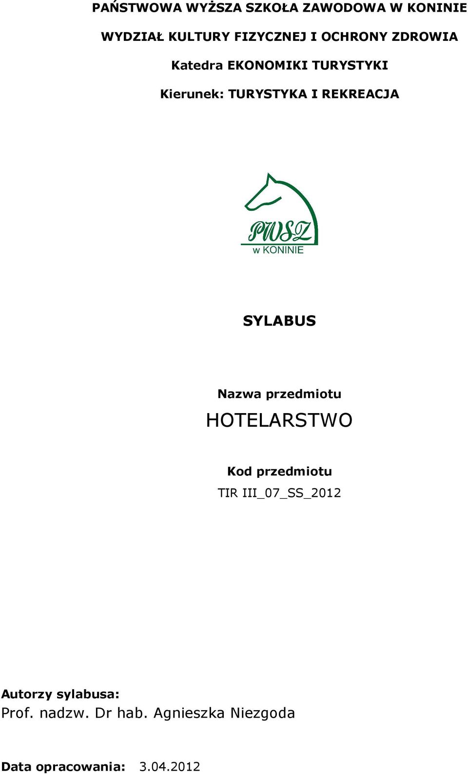 SYLABUS Nazwa przedmiotu HOTELARSTWO Kod przedmiotu TIR III_07_SS_2012