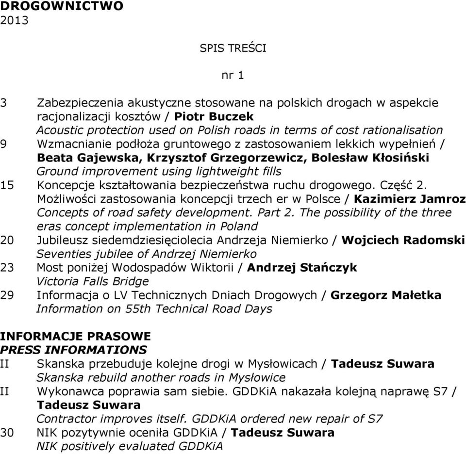 Koncepcje kształtowania bezpieczeństwa ruchu drogowego. Część 2. Możliwości zastosowania koncepcji trzech er w Polsce / Kazimierz Jamroz Concepts of road safety development. Part 2.