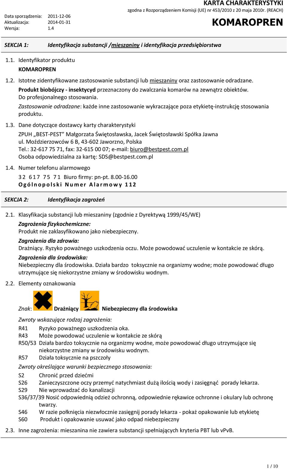 Do profesjonalnego stosowania. Zastosowanie odradzane: każde inne zastosowanie wykraczające poza etykietę-instrukcję stosowania produktu. 1.3.