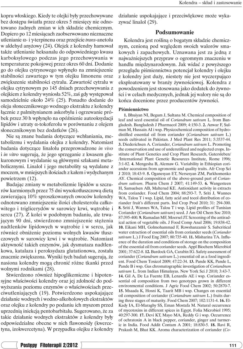 ) seeds cultivated in Pakistan. J Med Plant Res 2011; 5:3537-44. 3. Diederichsen A. Coriander, Coriandrum sativum L. Promoting the conservation and use of underutilized and neglected crops.