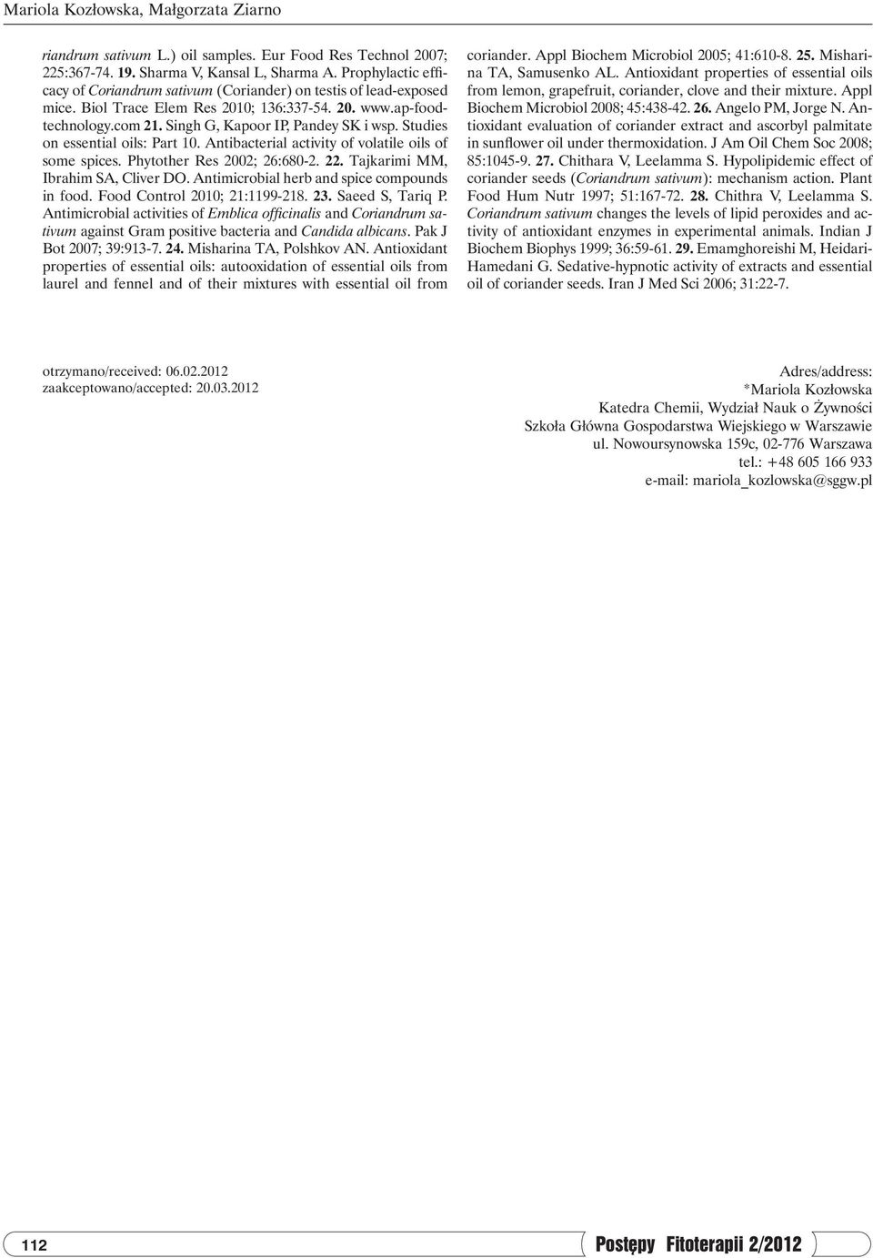 Studies on essential oils: Part 10. Antibacterial activity of volatile oils of some spices. Phytother Res 2002; 26:680-2. 22. Tajkarimi MM, Ibrahim SA, Cliver DO.