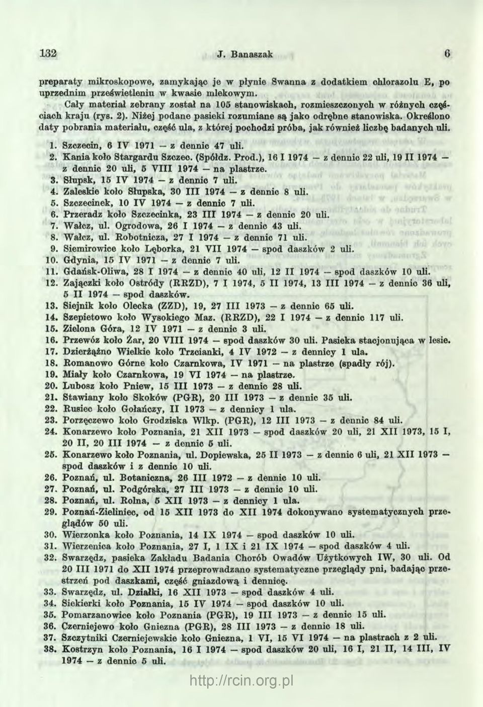 Określono d a ty pobrania m ateriału, część ula, z której pochodzi próba, jak również liczbę badanych uli. 1. Szczecin, 6 IV 1971 z dennic 47 uli. 2. K ania koło S targardu Szczec. (Spółdz. Prod.