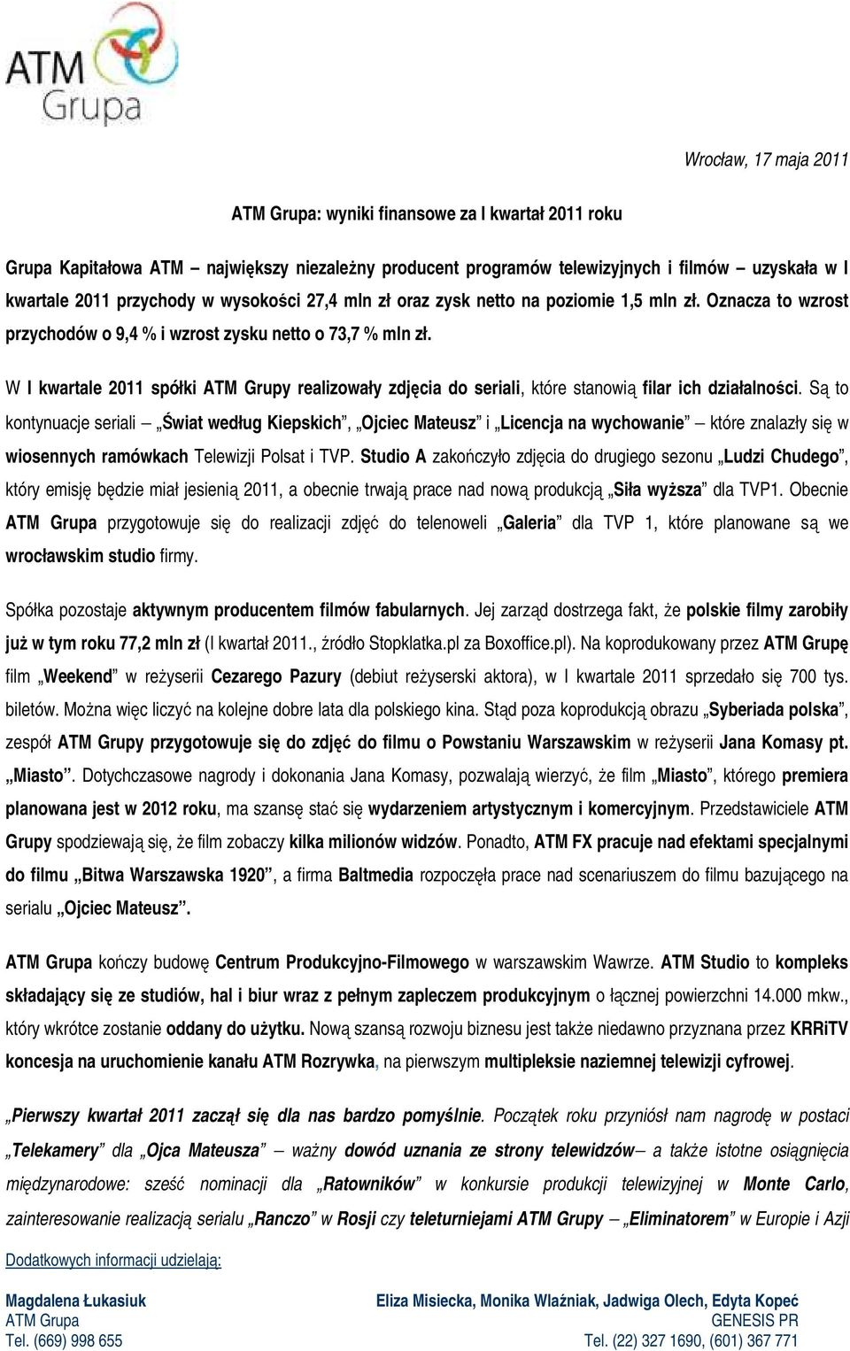 W I kwartale 2011 spółki ATM Grupy realizowały zdjęcia do seriali, które stanowią filar ich działalności.