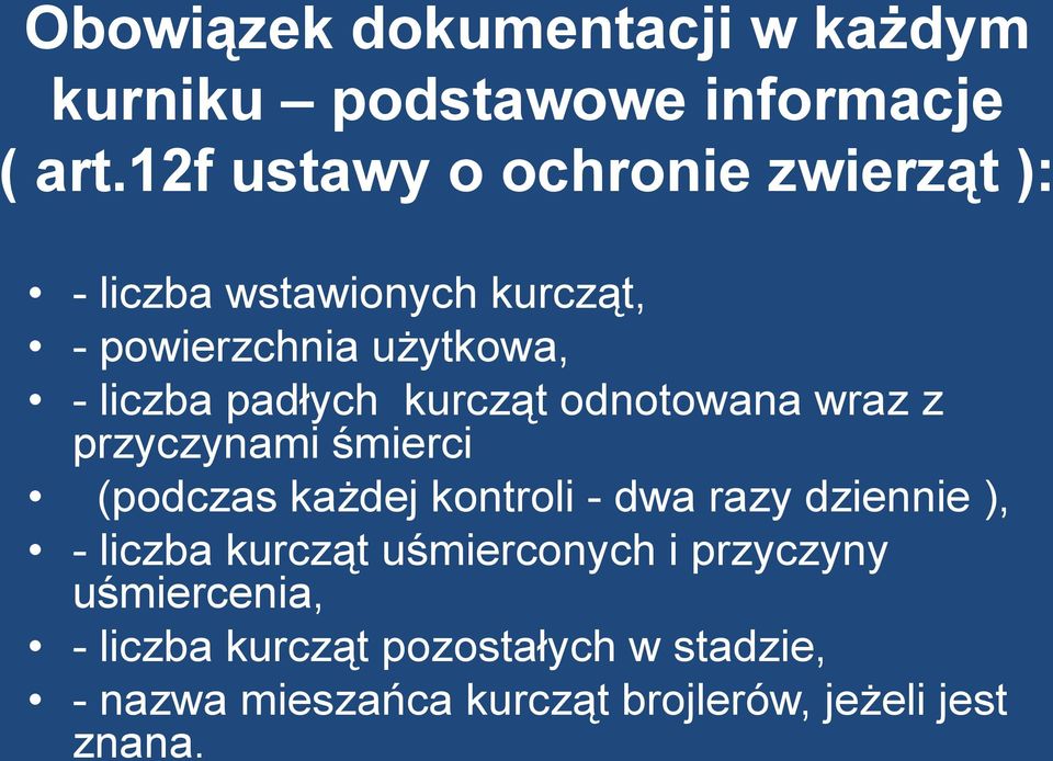padłych kurcząt odnotowana wraz z przyczynami śmierci (podczas każdej kontroli - dwa razy dziennie ), -