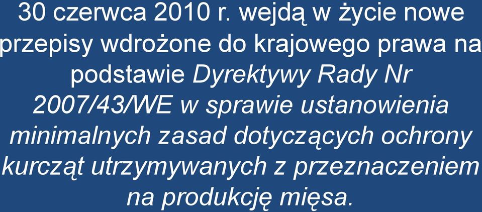 podstawie Dyrektywy Rady Nr 2007/43/WE w sprawie