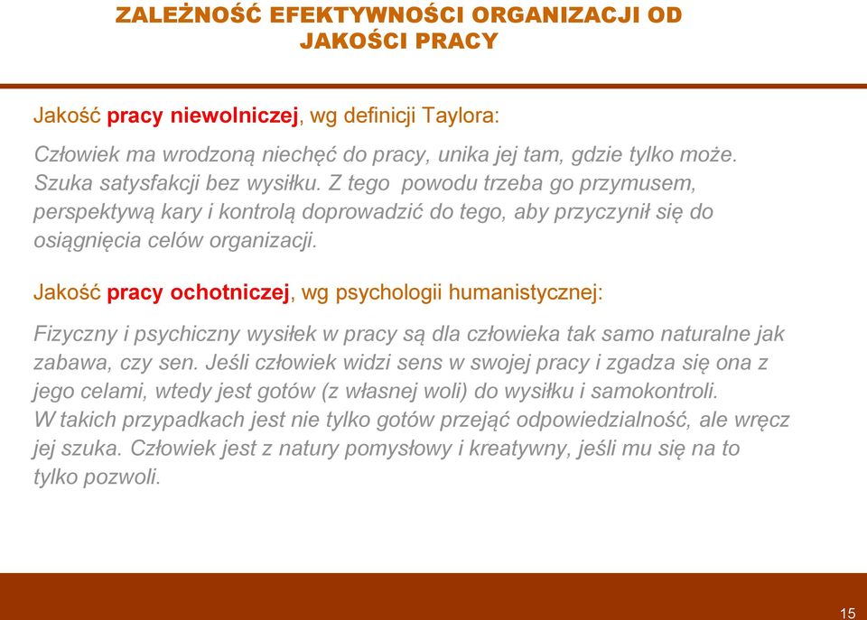 Jakść pracy chtniczej, wg psychlgii humanistycznej: Fizyczny i psychiczny wysiłek w pracy są dla człwieka tak sam naturalne jak zabawa, czy sen.
