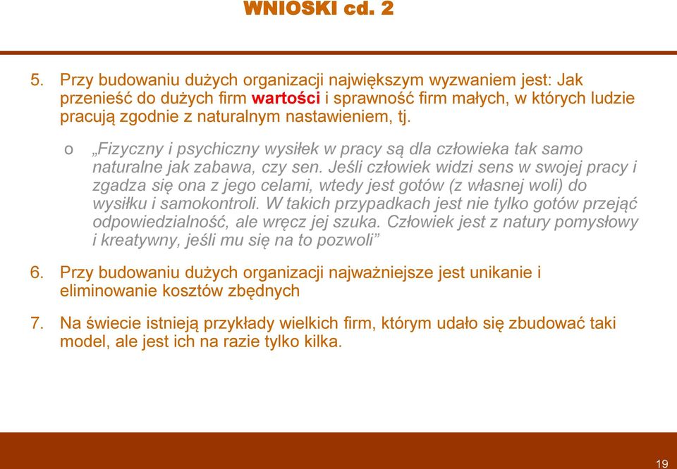 Fizyczny i psychiczny wysiłek w pracy są dla człwieka tak sam naturalne jak zabawa, czy sen.